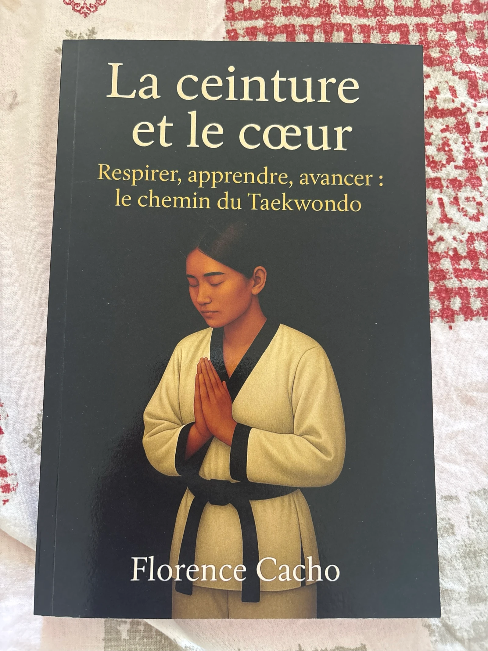 La ceinture et le cœur - respirer, apprendre, avancer : le chemin du taekwondo